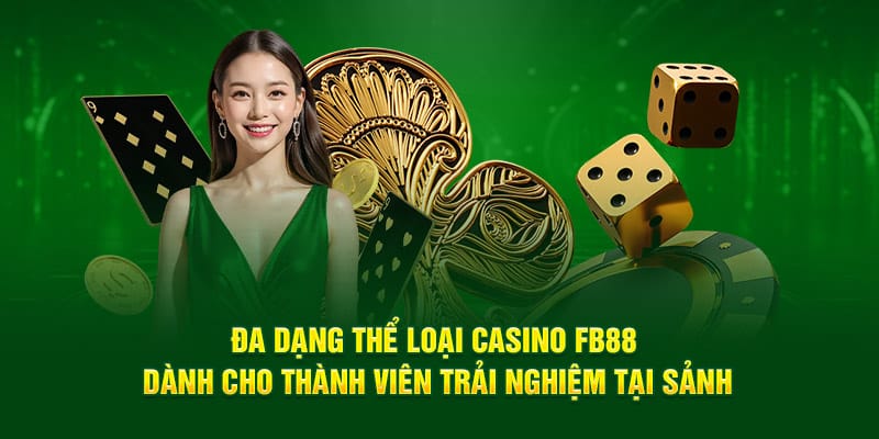 Đa dạng thể loại Casino FB88 dành cho thành viên trải nghiệm tại sảnh